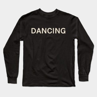 Dancing Hobbies Passions Interests Fun Things to Do Long Sleeve T-Shirt